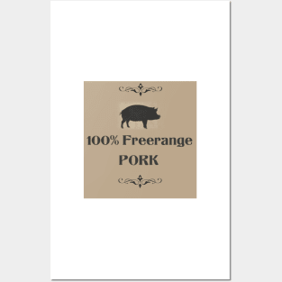 100% FREERANGE PORK Posters and Art